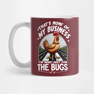 That's None Of My Business I'm Here Just For The Bugs Mug